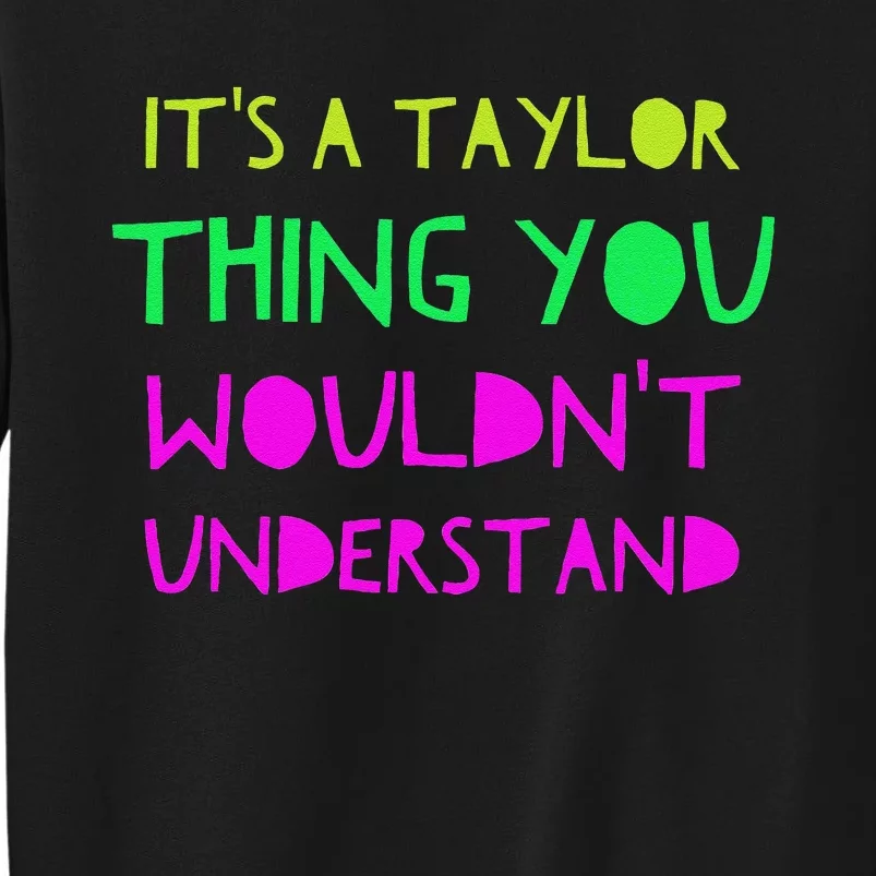 ItS A Taylor Thing You WouldnT Understand Sweatshirt