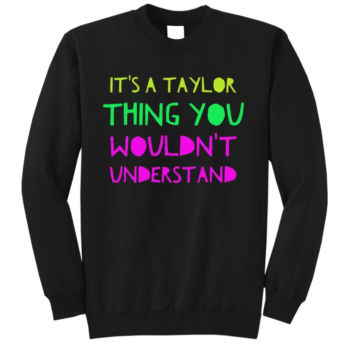 ItS A Taylor Thing You WouldnT Understand Sweatshirt