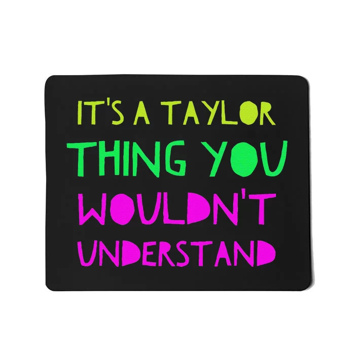 ItS A Taylor Thing You WouldnT Understand Mousepad