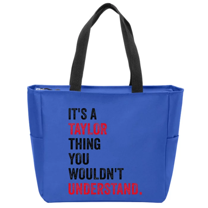 ItS A Taylor Thing You WouldnT Understand Zip Tote Bag