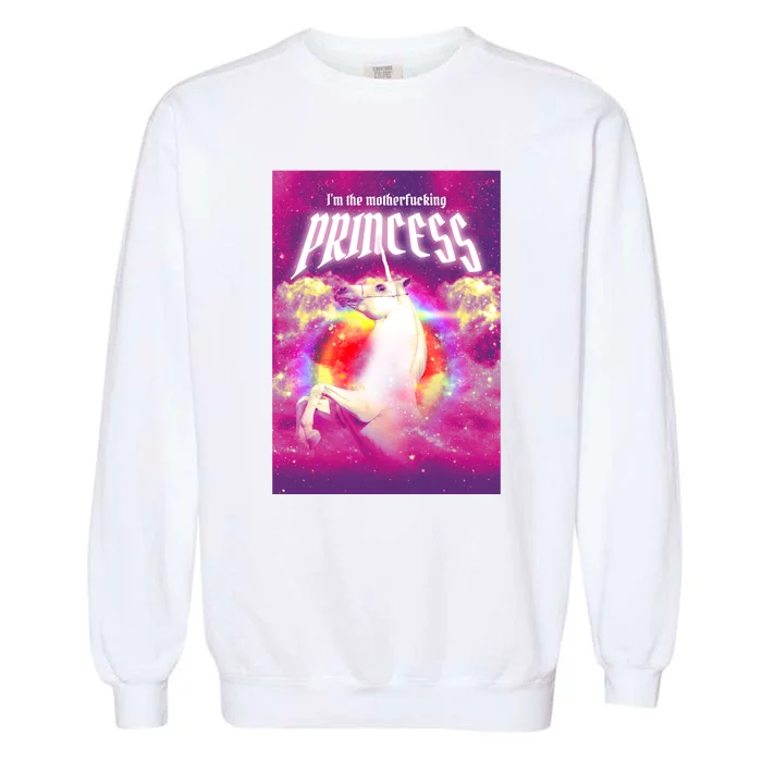 I Am The MotherFucking Princess Unicorn Garment-Dyed Sweatshirt