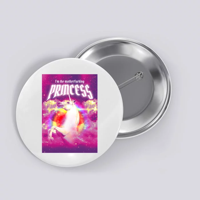 I Am The MotherFucking Princess Unicorn Button