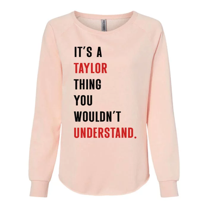 ItS A Taylor Thing You WouldnT Understand Women Womens California Wash Sweatshirt