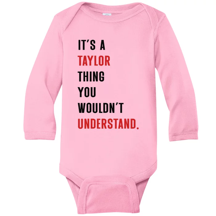 ItS A Taylor Thing You WouldnT Understand Women Baby Long Sleeve Bodysuit