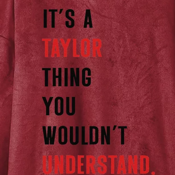 ItS A Taylor Thing You WouldnT Understand Women Hooded Wearable Blanket