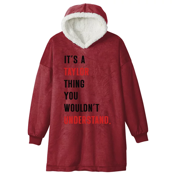 ItS A Taylor Thing You WouldnT Understand Women Hooded Wearable Blanket