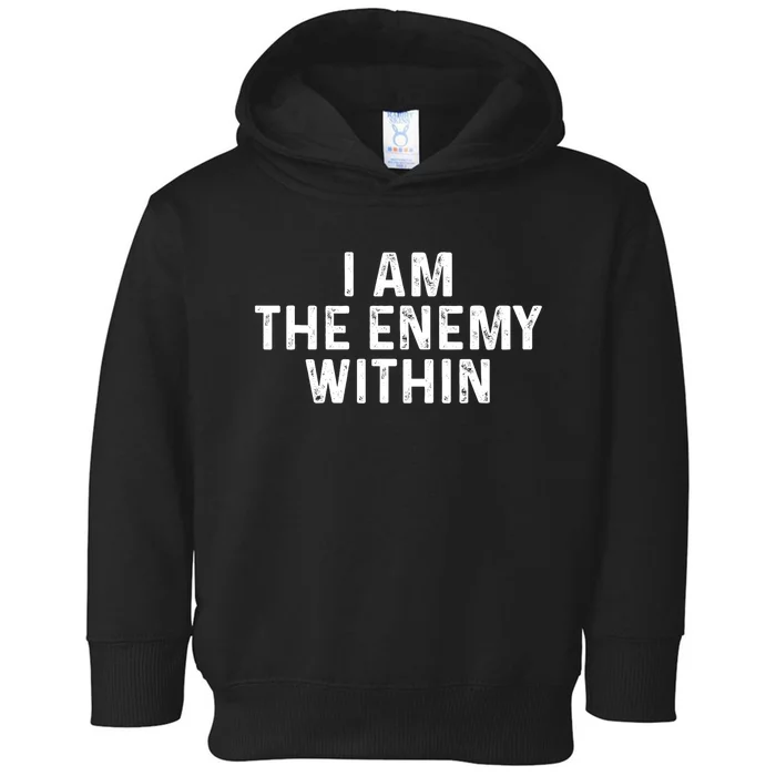 I Am The Enemy Within Simple Cute Design Toddler Hoodie