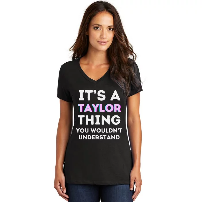 ItS A Taylor Thing You WouldnT Understand Birthday Women's V-Neck T-Shirt