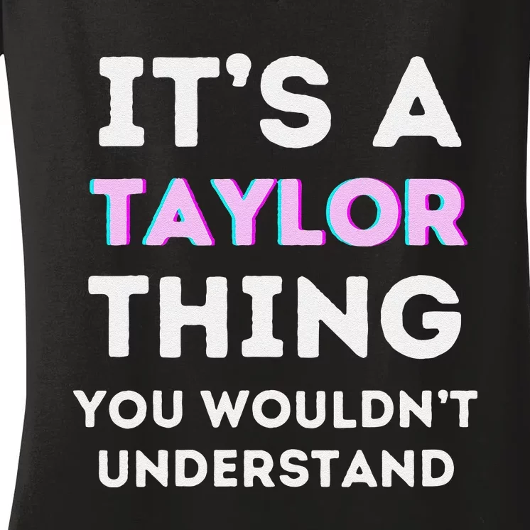 ItS A Taylor Thing You WouldnT Understand Birthday Women's V-Neck T-Shirt