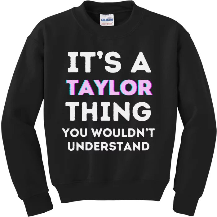 ItS A Taylor Thing You WouldnT Understand Birthday Kids Sweatshirt