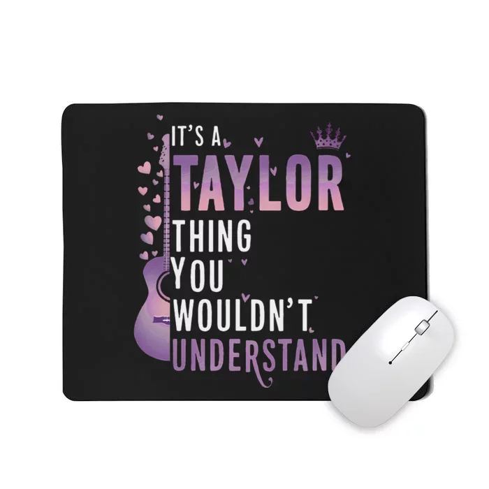 ItS A Taylor Thing You WouldnT Understand Funny Mousepad