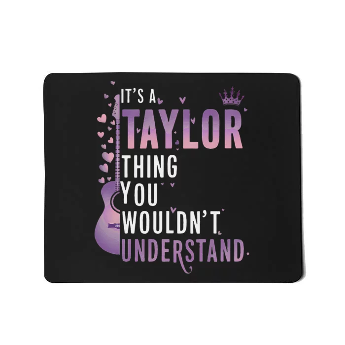 ItS A Taylor Thing You WouldnT Understand Funny Mousepad