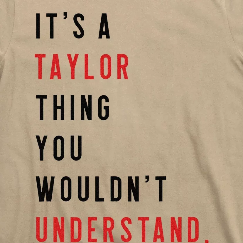 ItS A Taylor Thing You WouldnT Understand Funny Birthday T-Shirt