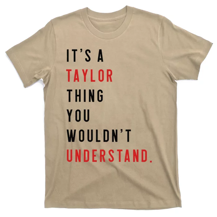 ItS A Taylor Thing You WouldnT Understand Funny Birthday T-Shirt