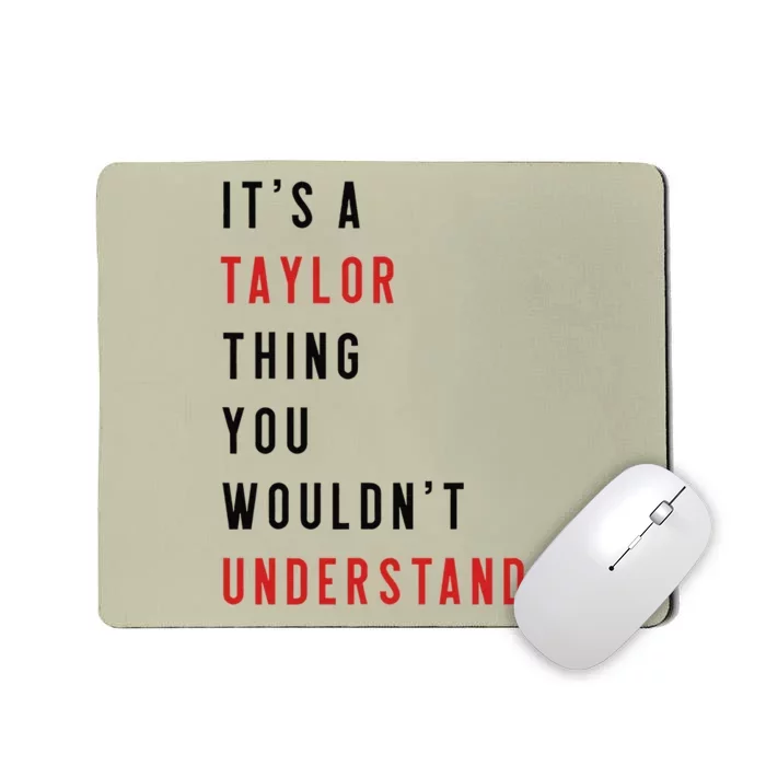 ItS A Taylor Thing You WouldnT Understand Funny Birthday Mousepad