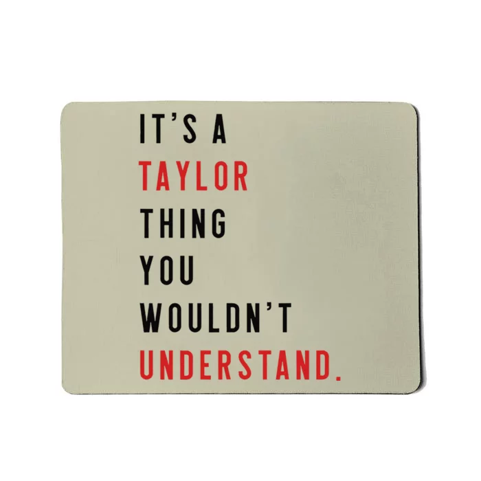 ItS A Taylor Thing You WouldnT Understand Funny Birthday Mousepad