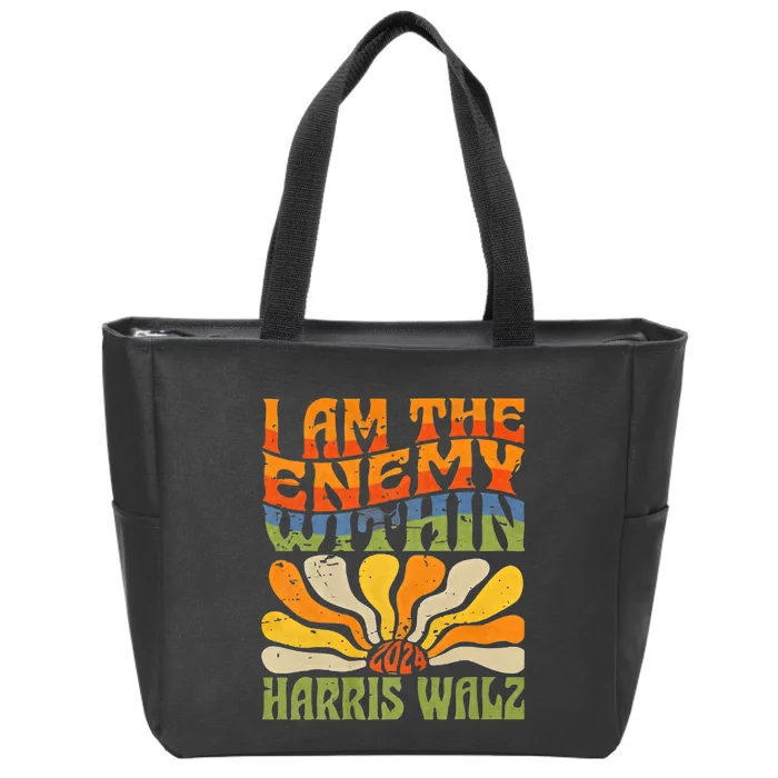 I Am The Enemy Within Harris Walz 2024 I Am The Enemy Zip Tote Bag