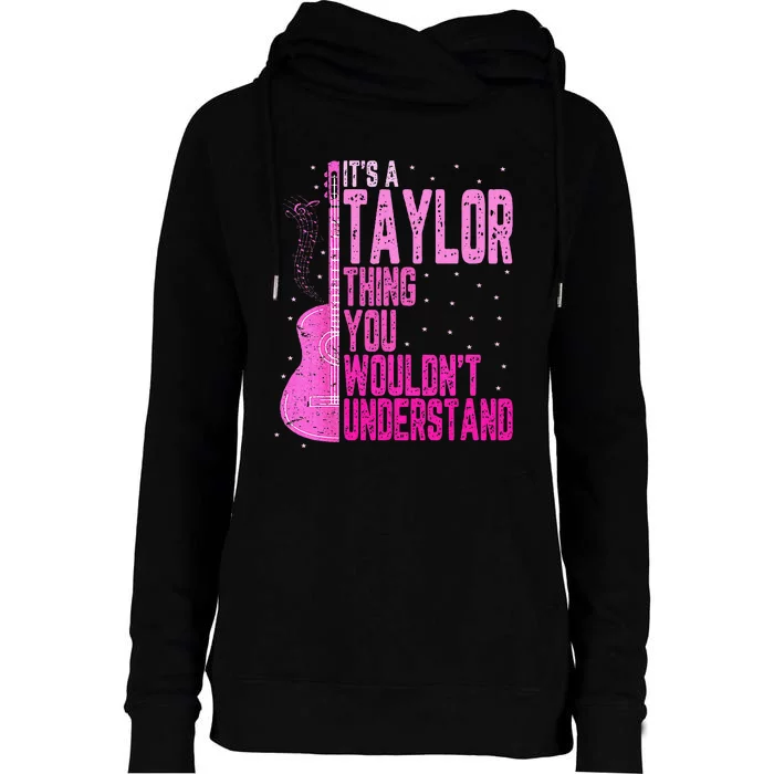 ItS A Taylor Thing You WouldnT Understand Womens Funnel Neck Pullover Hood