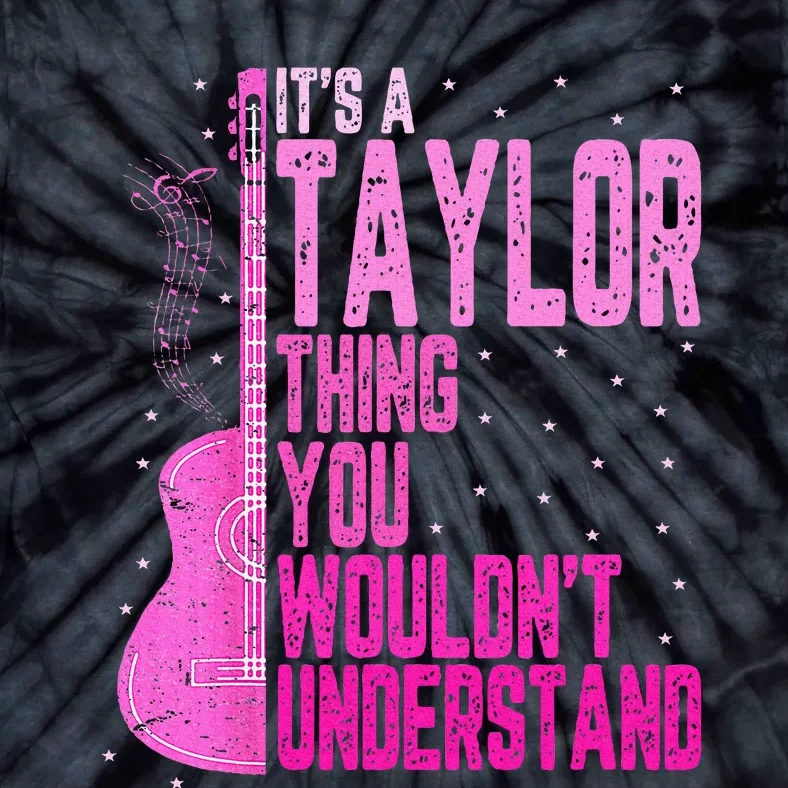 ItS A Taylor Thing You WouldnT Understand Tie-Dye T-Shirt