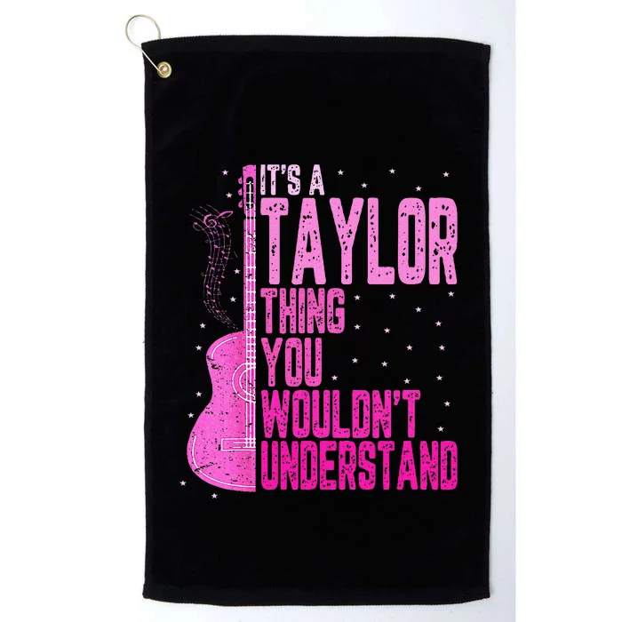 ItS A Taylor Thing You WouldnT Understand Platinum Collection Golf Towel