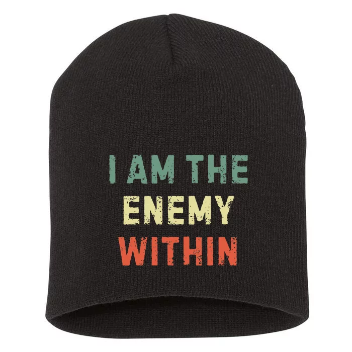 I Am The Enemy Within Funny Qoutes Short Acrylic Beanie