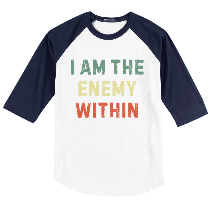 I Am The Enemy Within Funny Qoutes Baseball Sleeve Shirt