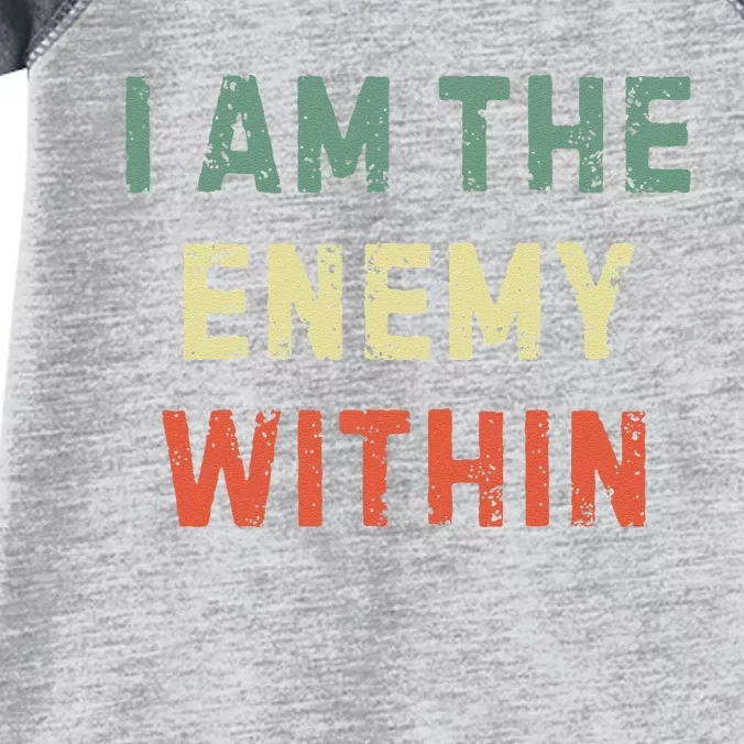 I Am The Enemy Within Funny Qoutes Infant Baby Jersey Bodysuit