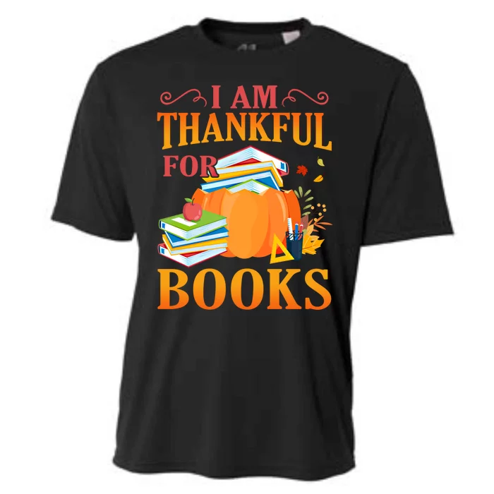 I Am Thankful For Books Librarian Happy Thanksgiving Day Great Gift Cooling Performance Crew T-Shirt