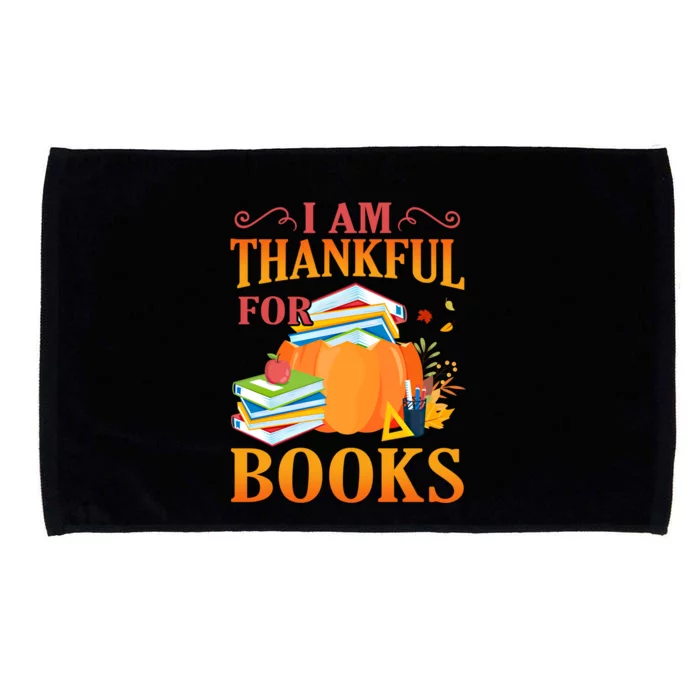 I Am Thankful For Books Librarian Happy Thanksgiving Day Great Gift Microfiber Hand Towel