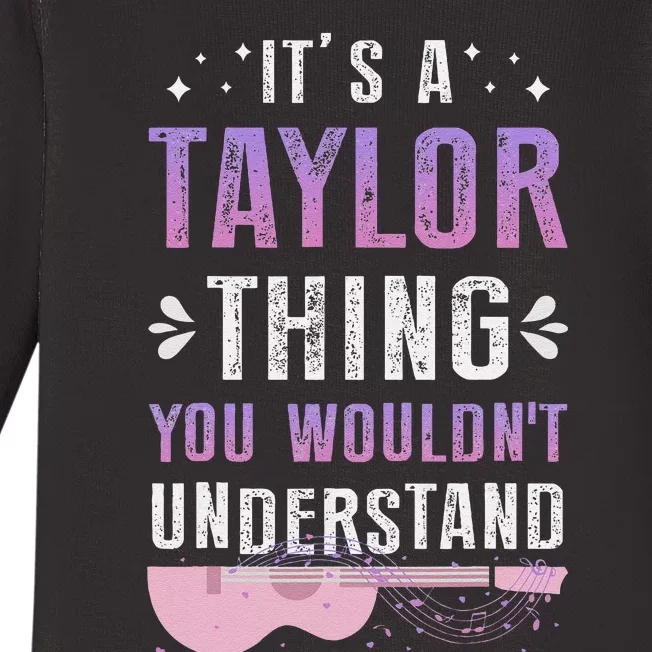 Its A Taylor Thing You Wouldnt Understand Baby Long Sleeve Bodysuit