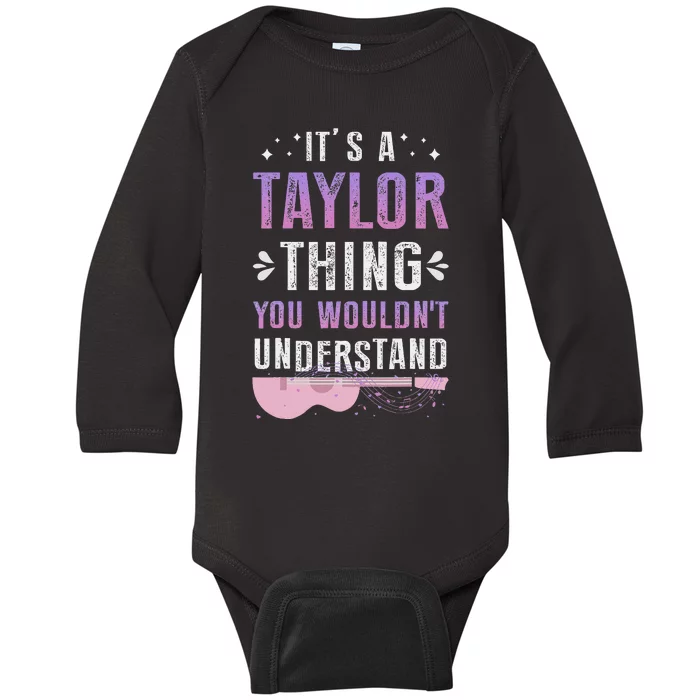 Its A Taylor Thing You Wouldnt Understand Baby Long Sleeve Bodysuit