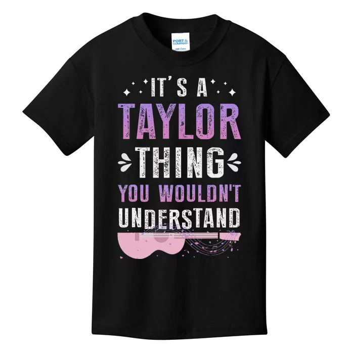 Its A Taylor Thing You Wouldnt Understand Kids T-Shirt