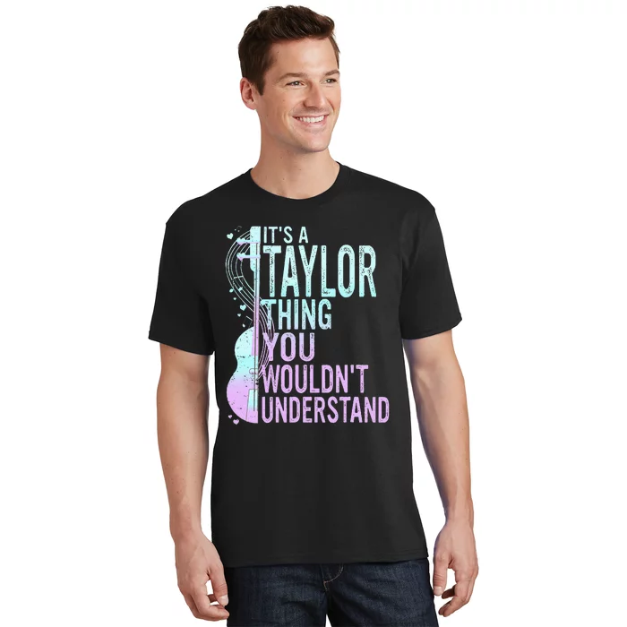 ItS A Taylor Thing You WouldnT Understand T-Shirt