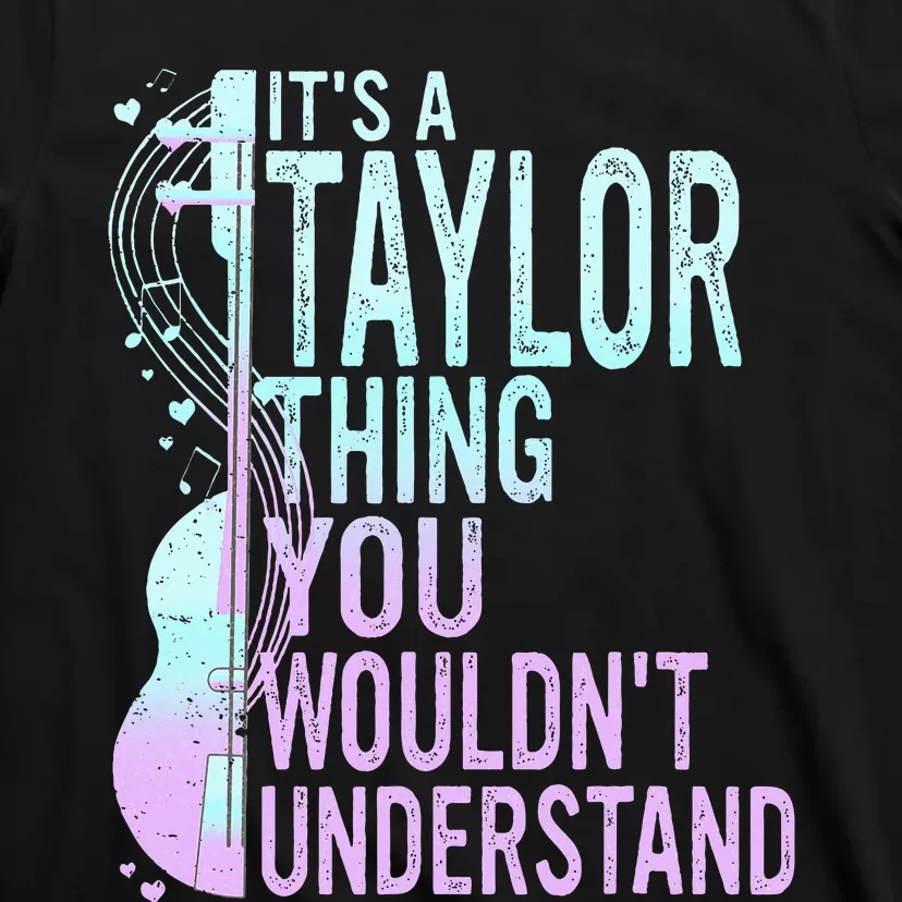 ItS A Taylor Thing You WouldnT Understand T-Shirt