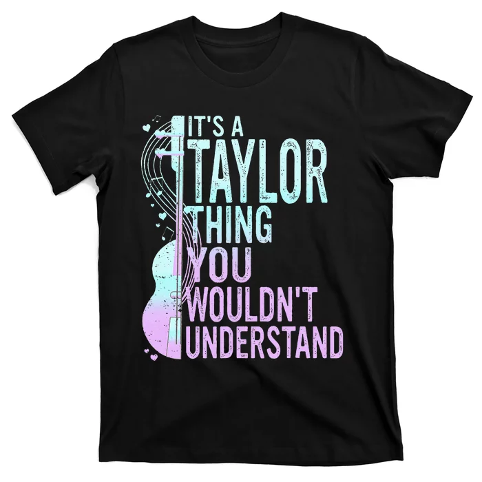 ItS A Taylor Thing You WouldnT Understand T-Shirt