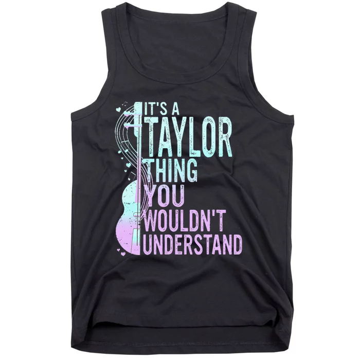 ItS A Taylor Thing You WouldnT Understand Tank Top