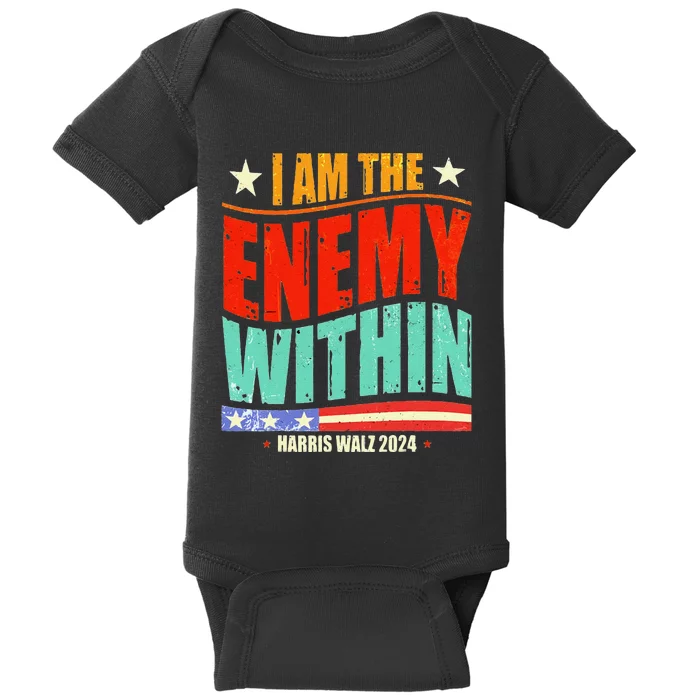 I Am The Enemy Within Harris Walz 2024 Merch Baby Bodysuit