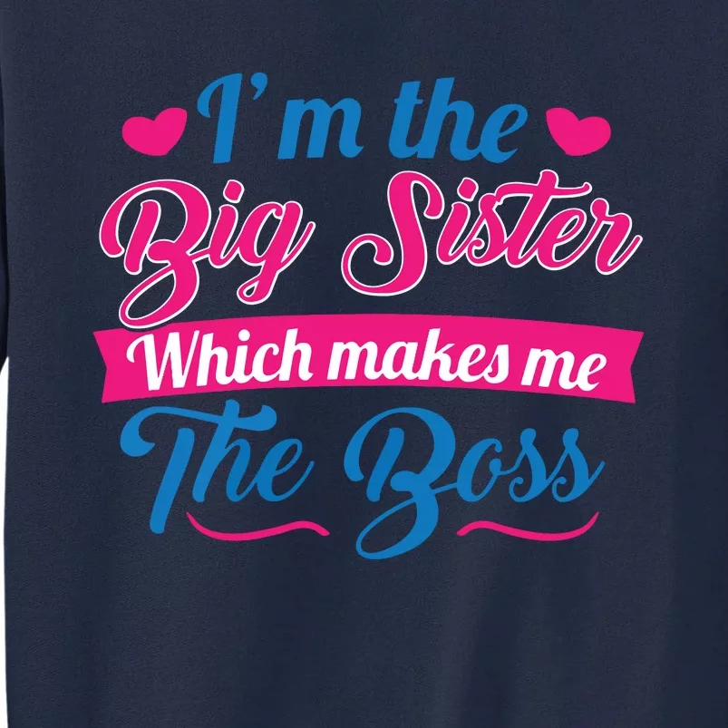 I Am The Big Sister For Girls Or Adults Novelty Gift Tall Sweatshirt