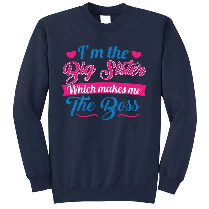 I Am The Big Sister For Girls Or Adults Novelty Gift Tall Sweatshirt