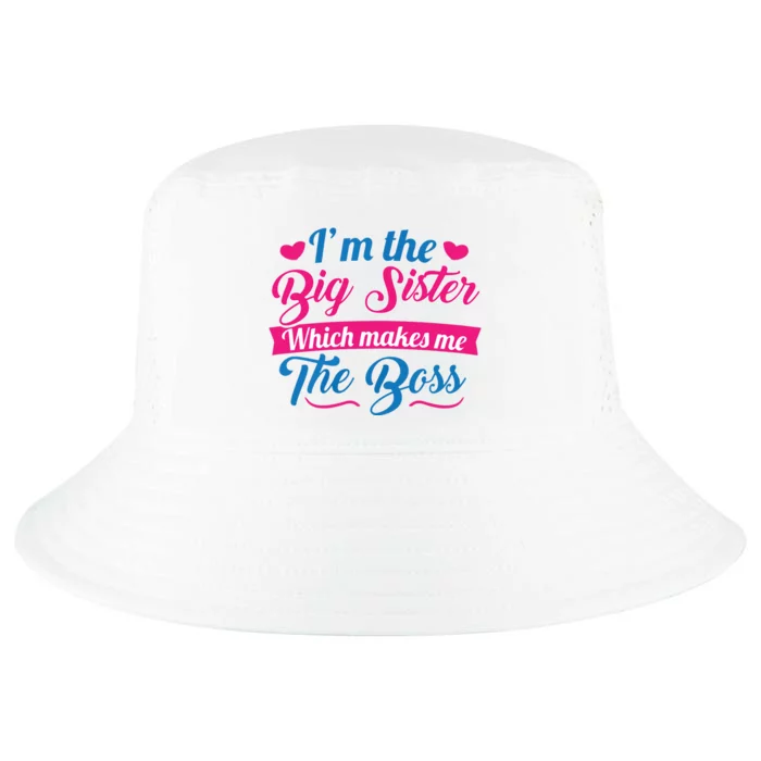 I Am The Big Sister For Girls Or Adults Novelty Gift Cool Comfort Performance Bucket Hat