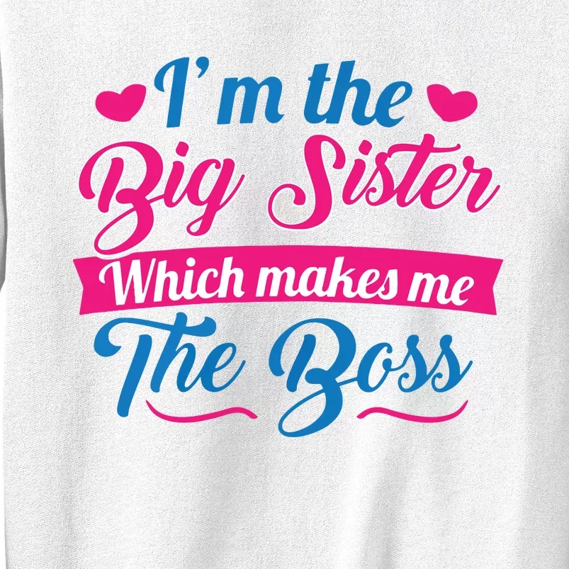 I Am The Big Sister For Girls Or Adults Novelty Gift Sweatshirt