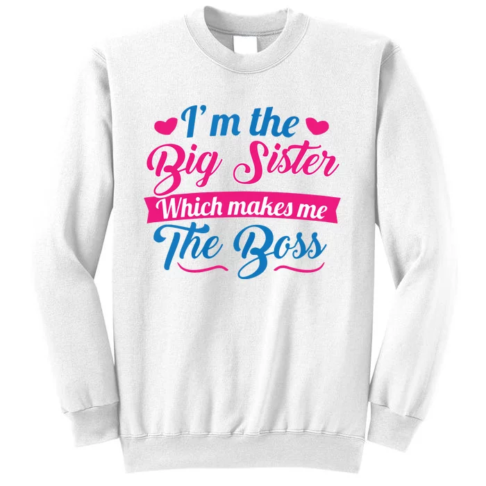 I Am The Big Sister For Girls Or Adults Novelty Gift Sweatshirt