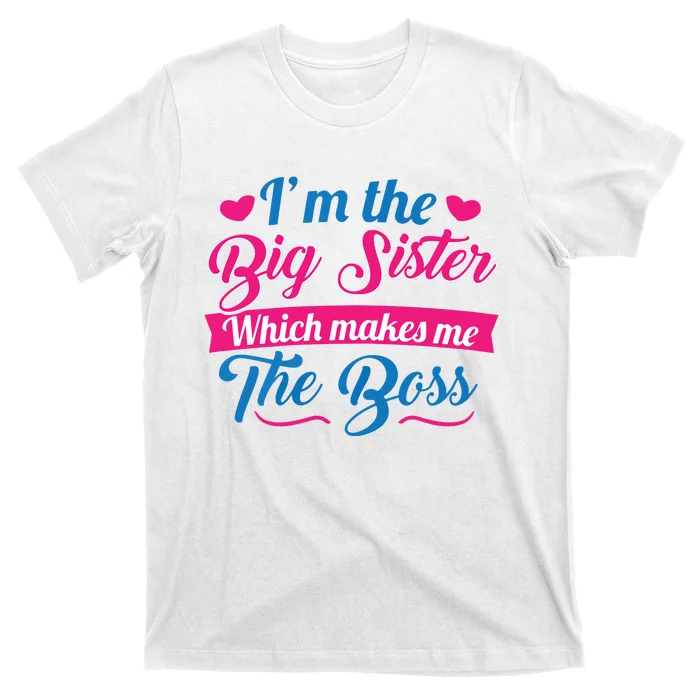 I Am The Big Sister For Girls Or Adults Novelty Gift T-Shirt