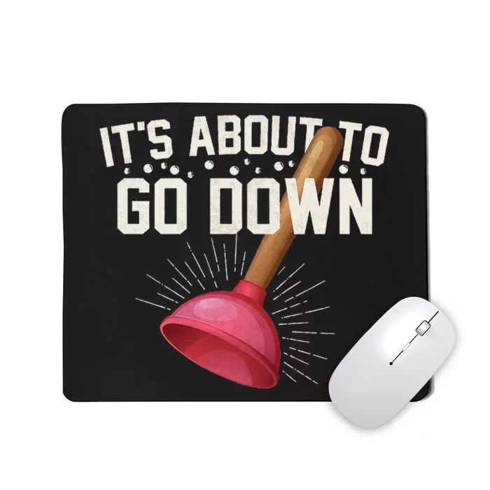 ItS About To Go Down Toilet Plunger Mousepad