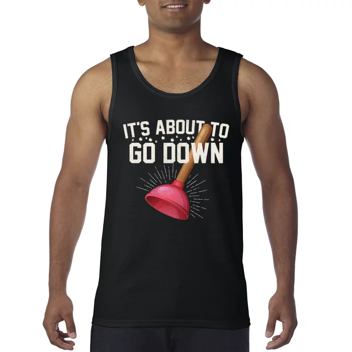 ItS About To Go Down Toilet Plunger Tank Top