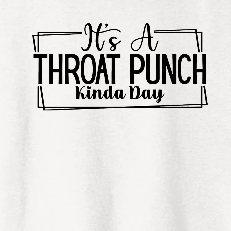 Its A Throat Punch Kinda Day Sarcastic Common Sense Did I Ask Sarcasm Queen Women's Crop Top Tee