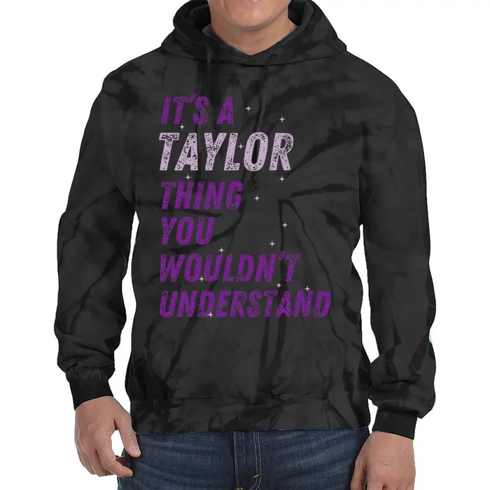 ItS A Taylor Thing You WouldnT Understand Tie Dye Hoodie