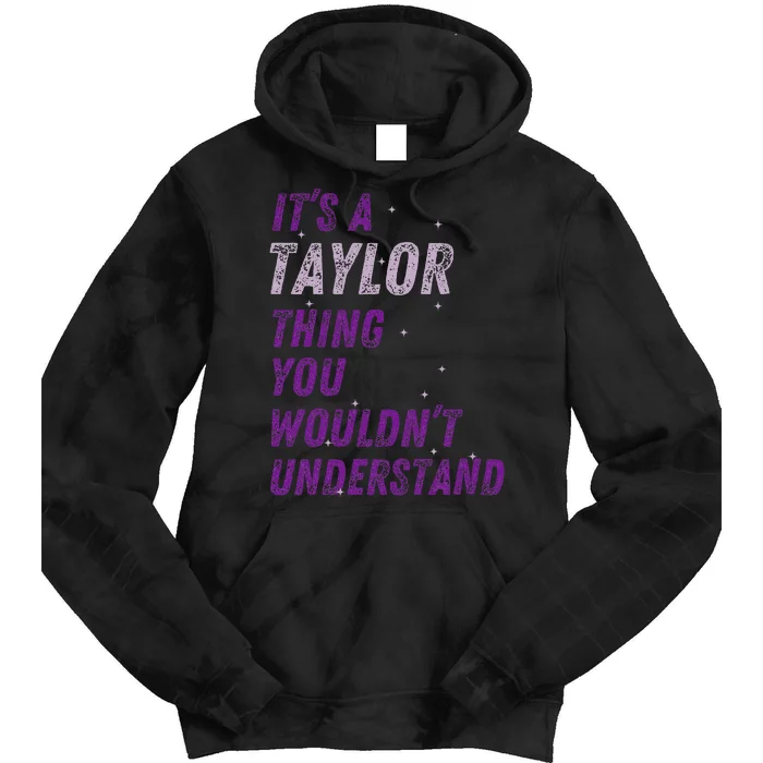 ItS A Taylor Thing You WouldnT Understand Tie Dye Hoodie