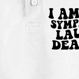 I Am The Sympathy Laugh Dealer Funny Quotes Dry Zone Grid Performance Polo