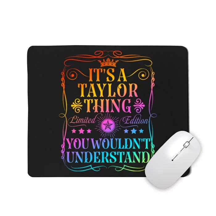 Its A Taylor Thing You WouldnT Understand Funny Taylor Name Mousepad